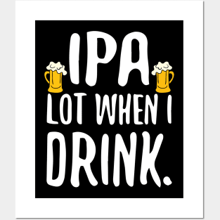 Funny IPA Lot When I Drink Craft Beer Drinker Posters and Art